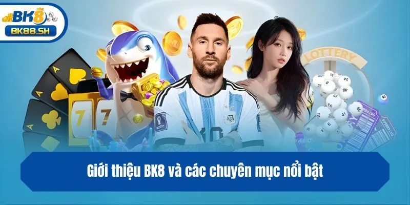 Giới Thiệu BK8 3 Giới thiệu BK8 và các chuyên mục nổi bật