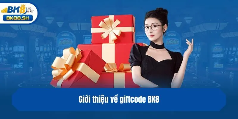 Giftcode BK8 - Trải Nghiệm Game Nhận Ưu Đãi Giá Trị Cao 2 Giới thiệu về giftcode BK8