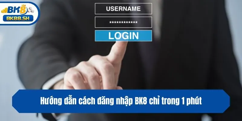 Hướng Dẫn Cách Đăng Nhập BK8 Đơn Giản Nhanh Chóng Nhất 2 Hướng dẫn cách đăng nhập BK8 chỉ trong 1 phút