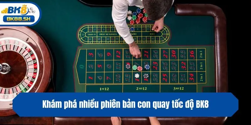 Khám phá nhiều phiên bản con quay tốc độ BK8