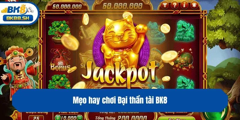 Mẹo hay chơi Đại thần tài BK8