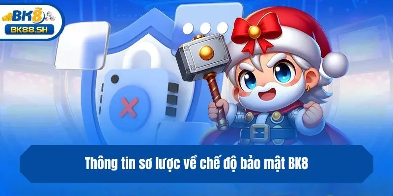 Chế Độ Bảo Mật BK8 1 Thông tin sơ lược về chế độ bảo mật BK8